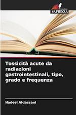 Tossicità acute da radiazioni gastrointestinali, tipo, grado e frequenza