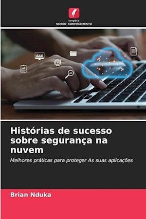 Histórias de sucesso sobre segurança na nuvem