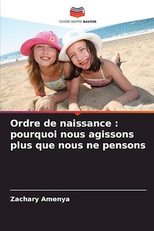 Ordre de naissance : pourquoi nous agissons plus que nous ne pensons