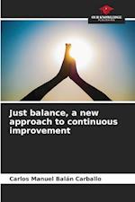 Just balance, a new approach to continuous improvement