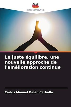 Le juste équilibre, une nouvelle approche de l'amélioration continue