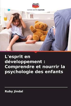 L'esprit en développement : Comprendre et nourrir la psychologie des enfants