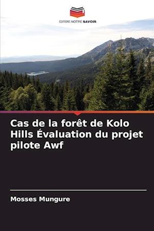 Cas de la forêt de Kolo Hills Évaluation du projet pilote Awf