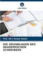 DIE GRUNDLAGEN DES AKADEMISCHEN SCHREIBENS