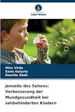 Jenseits des Sehens: Verbesserung der Mundgesundheit bei sehbehinderten Kindern