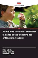 Au-delà de la vision : améliorer la santé bucco-dentaire des enfants malvoyants