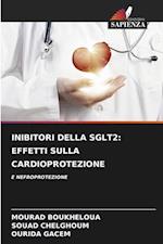 INIBITORI DELLA SGLT2: EFFETTI SULLA CARDIOPROTEZIONE