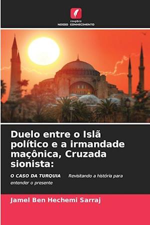 Duelo entre o Islã político e a irmandade maçônica, atravessada pelo Sionismo: