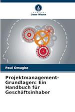 Projektmanagement-Grundlagen: Ein Handbuch für Geschäftsinhaber