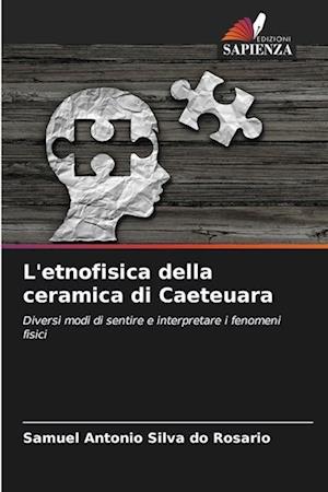 L'etnofisica della ceramica di Caeteuara