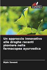 Un approccio innovativo alle droghe recenti pioniere nella farmacopea ayurvedica