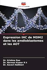 Expression IHC de MDM2 dans les améloblastomes et les AOT