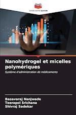 Nanohydrogel et micelles polymériques