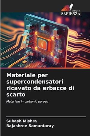 Materiale per supercondensatori ricavato da erbacce di scarto