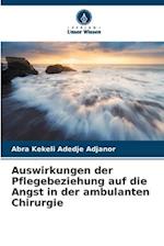 Auswirkungen der Pflegebeziehung auf die Angst in der ambulanten Chirurgie