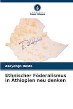Ethnischer Föderalismus in Äthiopien neu denken