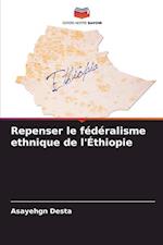 Repenser le fédéralisme ethnique de l'Éthiopie