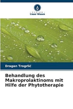 Behandlung des Makroprolaktinoms mit Hilfe der Phytotherapie