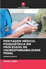 PERITAGEM MÉDICO-PSIQUIÁTRICA EM PROCESSOS DE (IN)RESPONSABILIDADE PENAL