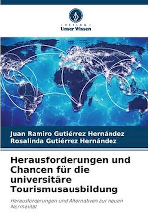 Herausforderungen und Chancen für die universitäre Tourismusausbildung