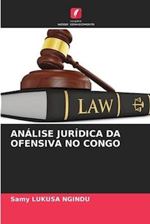 ANÁLISE JURÍDICA DA OFENSIVA NO CONGO