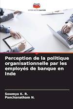 Perception de la politique organisationnelle par les employés de banque en Inde