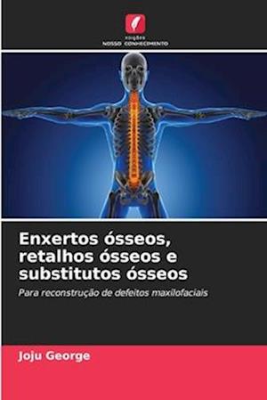 Enxertos ósseos, retalhos ósseos e substitutos ósseos