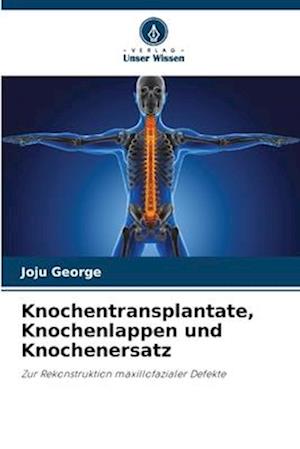 Knochentransplantate, Knochenlappen und Knochenersatz