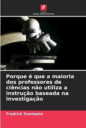 Porque é que a maioria dos professores de ciências não utiliza a instrução baseada na investigação