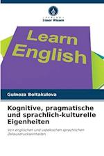 Kognitive, pragmatische und sprachlich-kulturelle Eigenheiten