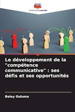 Le développement de la "compétence communicative" : ses défis et ses opportunités