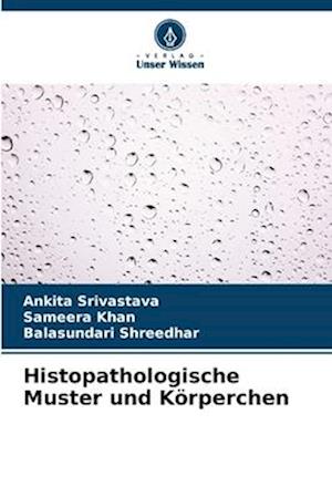 Histopathologische Muster und Körperchen