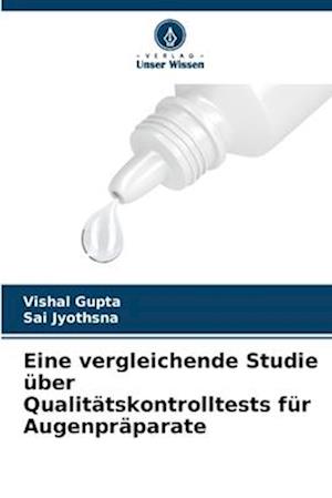 Eine vergleichende Studie über Qualitätskontrolltests für Augenpräparate