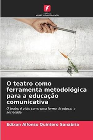 O teatro como ferramenta metodológica para a educação comunicativa