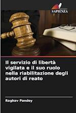 Il servizio di libertà vigilata e il suo ruolo nella riabilitazione degli autori di reato