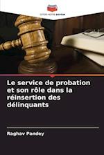 Le service de probation et son rôle dans la réinsertion des délinquants