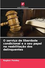 O serviço de liberdade condicional e o seu papel na reabilitação dos delinquentes