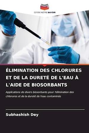 ÉLIMINATION DES CHLORURES ET DE LA DURETÉ DE L'EAU À L'AIDE DE BIOSORBANTS