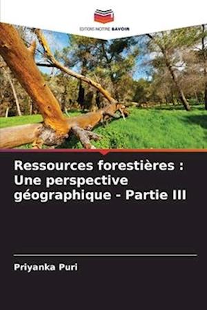 Ressources forestières : Une perspective géographique - Partie III