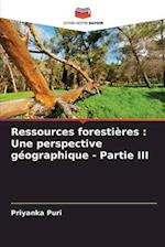 Ressources forestières : Une perspective géographique - Partie III