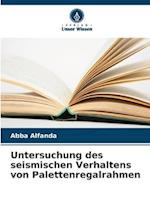 Untersuchung des seismischen Verhaltens von Palettenregalrahmen