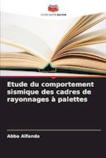 Etude du comportement sismique des cadres de rayonnages à palettes