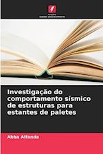 Investigação do comportamento sísmico de estruturas para estantes de paletes