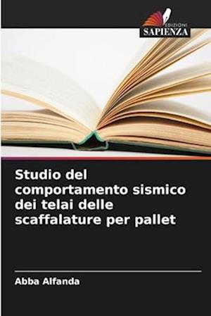 Studio del comportamento sismico dei telai delle scaffalature per pallet