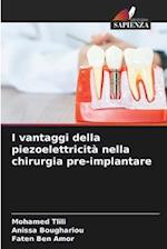 I vantaggi della piezoelettricità nella chirurgia pre-implantare