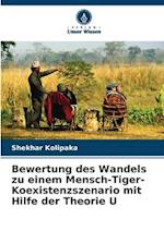 Bewertung des Wandels zu einem Mensch-Tiger-Koexistenzszenario mit Hilfe der Theorie U