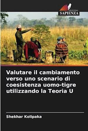 Valutare il cambiamento verso uno scenario di coesistenza uomo-tigre utilizzando la Teoria U