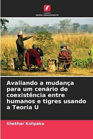 Avaliando a mudança para um cenário de coexistência entre humanos e tigres usando a Teoria U