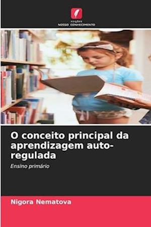 O conceito principal da aprendizagem auto-regulada