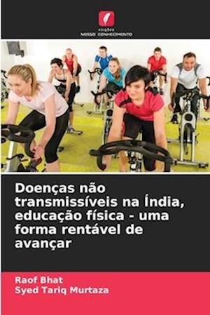 Doenças não transmissíveis na Índia, educação física - uma forma rentável de avançar